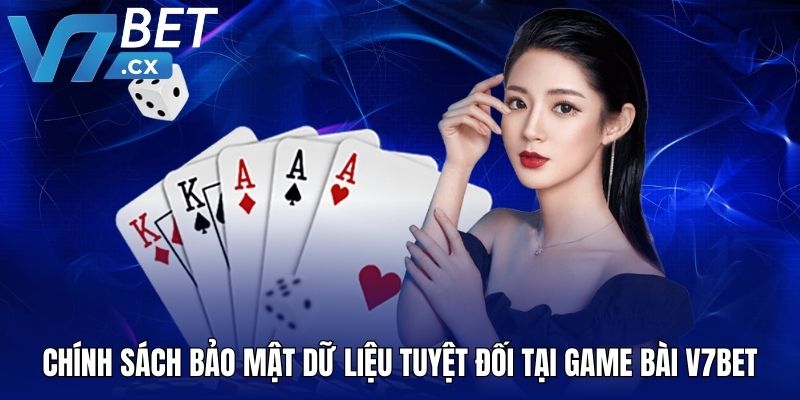 Chính sách bảo mật dữ liệu tuyệt đối tại game bài V7BET