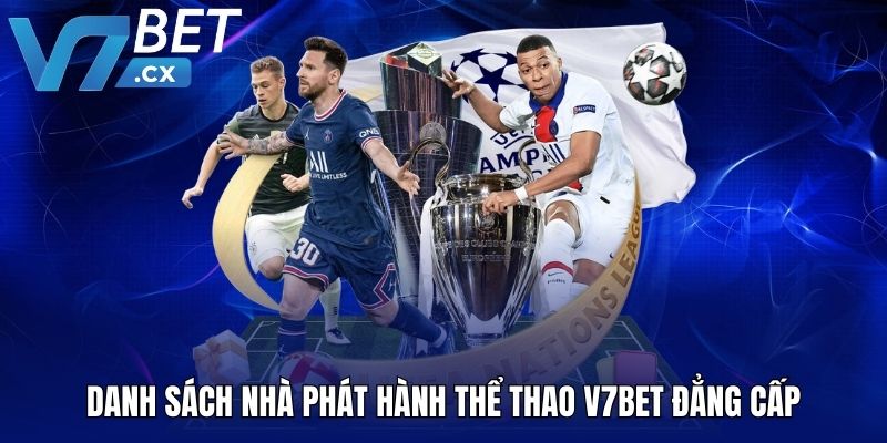 Danh sách nhà phát hành thể thao V7BET đẳng cấp