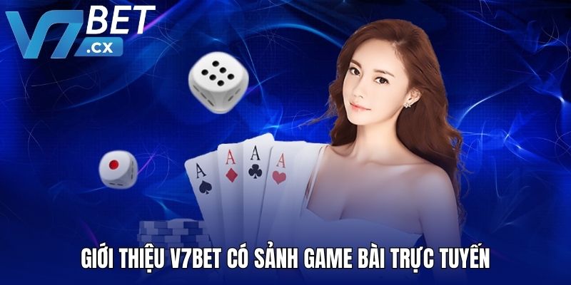 Giới thiệu V7BET có sảnh game bài trực tuyến
