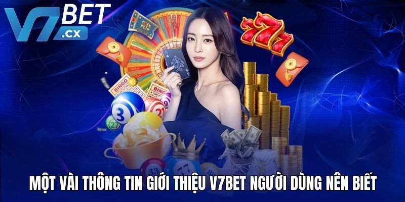 Một vài thông tin giới thiệu V7BET người dùng nên biết