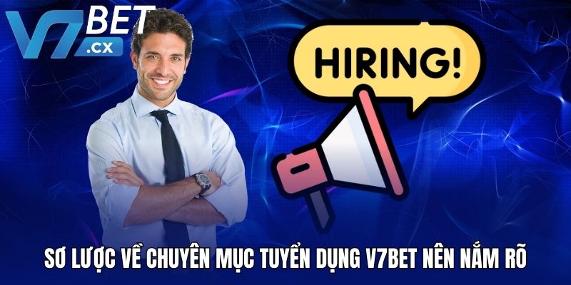 Sơ lược về chuyên mục tuyển dụng V7BET nên nắm rõ