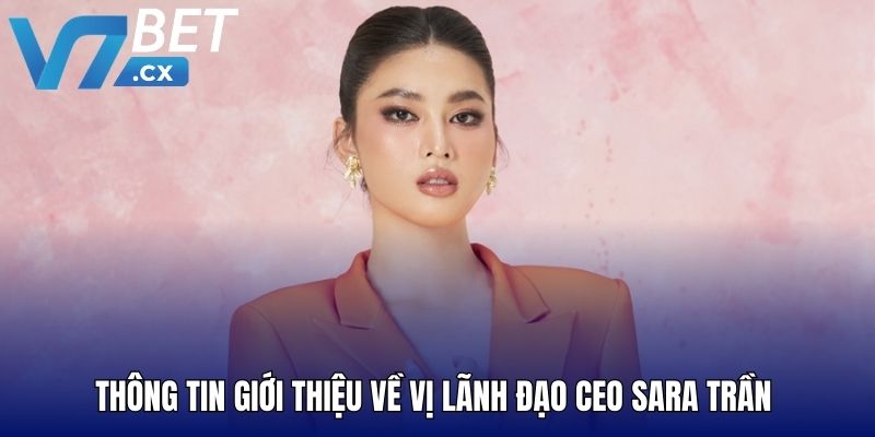 Thông tin giới thiệu về vị lãnh đạo CEO Sara Trần