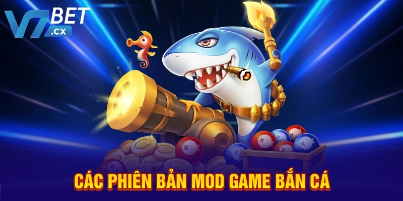 Các phiên bản mod game bắn cá