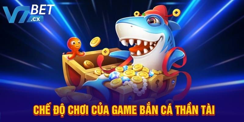 Chế độ chơi game của bắn cá thần tài