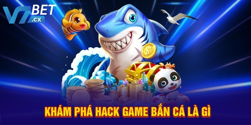 Hack Game Bắn Cá Có An Toàn Không? Xem Ngay Tại V7BET