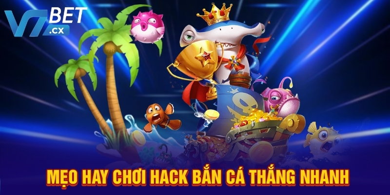 Mẹo hay chơi hack bắn cá thắng nhanh