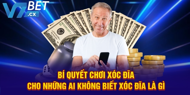 Bí quyết chơi xóc đĩa cho những ai không biết xóc đĩa là gì