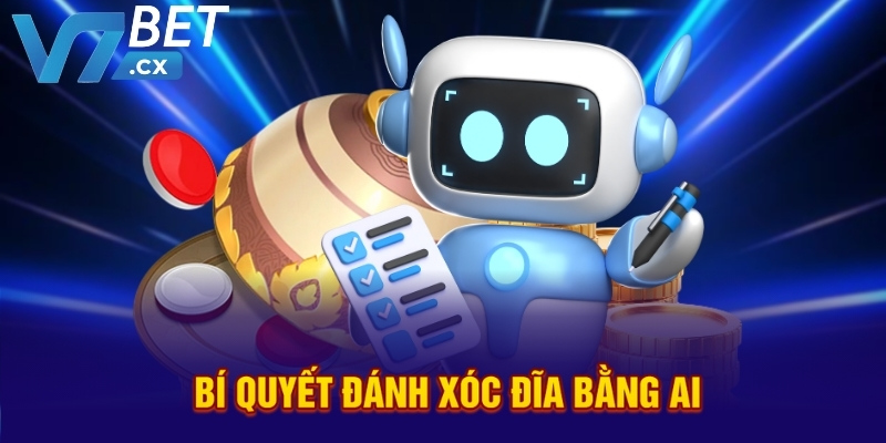 Bí quyết đánh xóc đĩa bằng AI