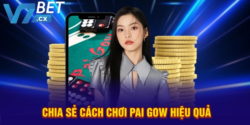 Chia sẻ cách chơi pai gow hiệu quả