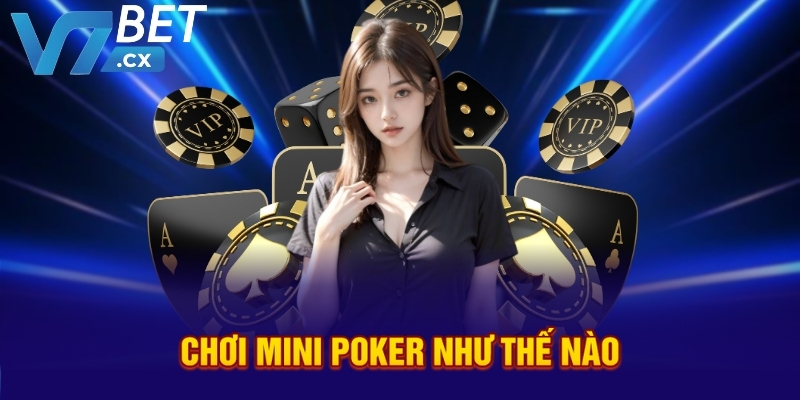 Chơi mini poker như thế nào 