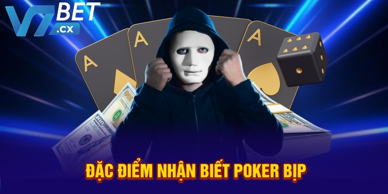 Đặc điểm nhận biết poker bịp
