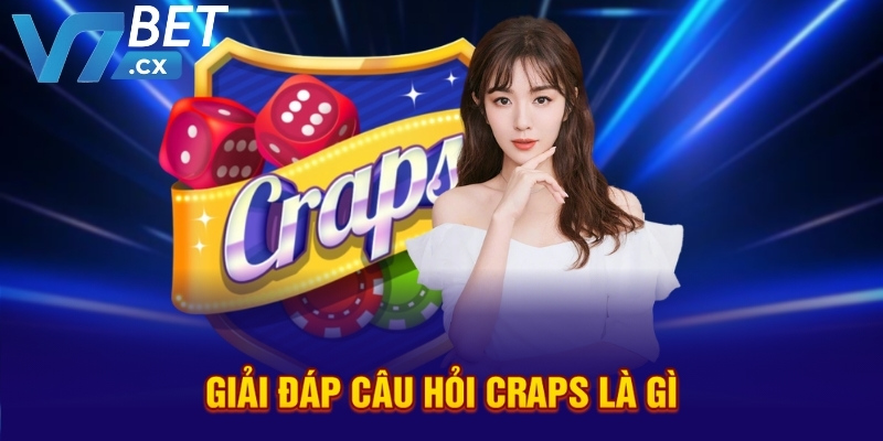 Giải đáp câu hỏi craps là gì