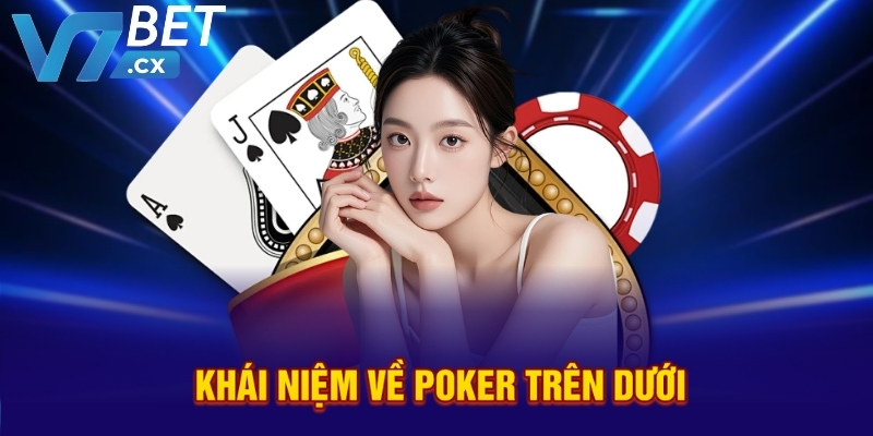Khái niệm về poker trên dưới