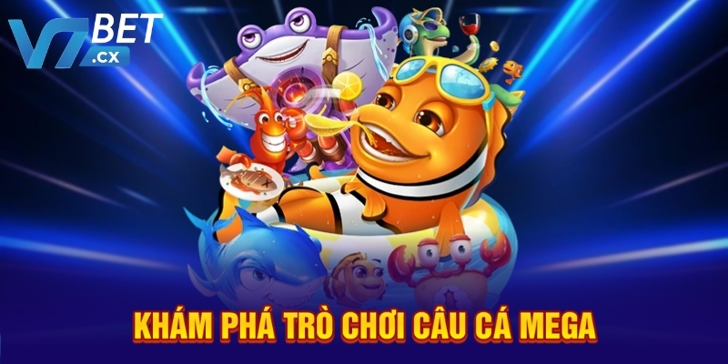 Khám phá trò chơi câu cá Mega