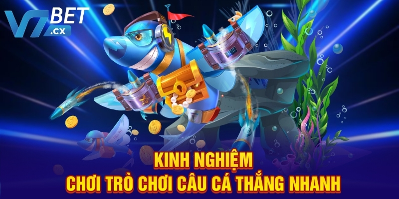 Kinh nghiệm chơi trò chơi câu cá thắng nhanh