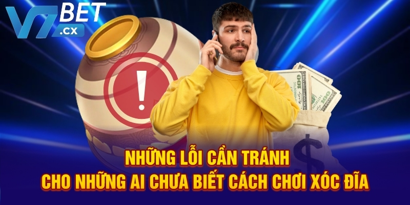 Những lỗi cần tránh cho những ai chưa biết cách chơi xóc đĩa