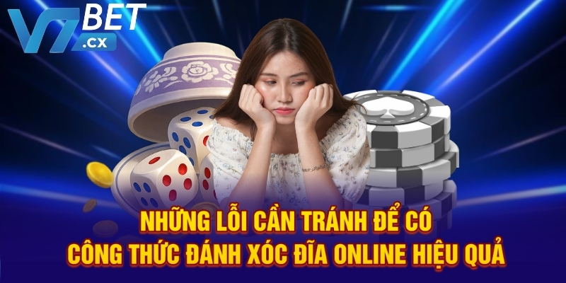 Những lỗi cần tránh để có công thức đánh xóc đĩa online hiệu quả