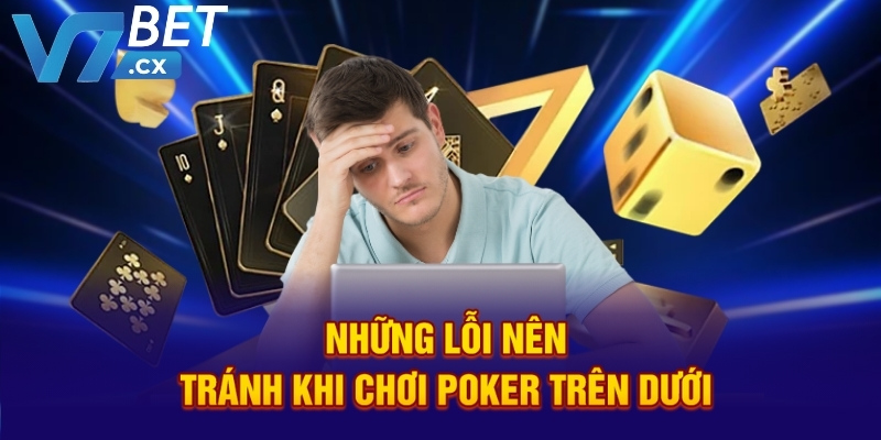 Những lỗi nên tránh khi chơi poker trên dưới