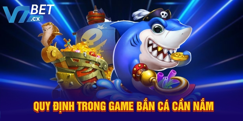 Quy định trong game bắn cá cần nắm