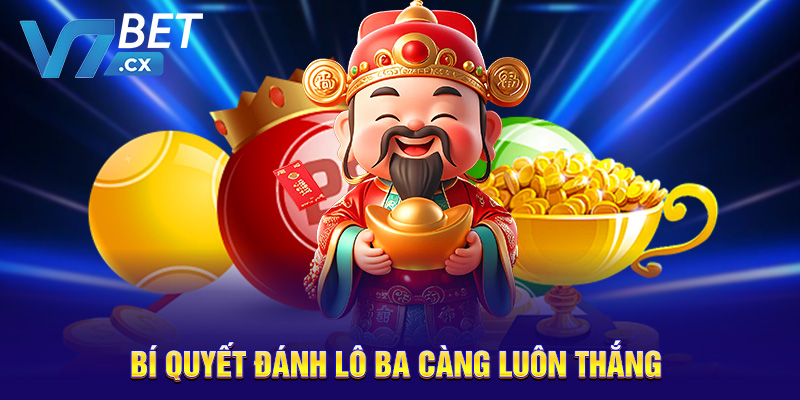 Bí quyết đánh lô ba càng luôn thắng 