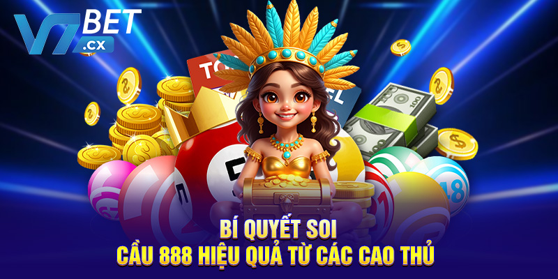 Bí quyết soi cầu 888 hiệu quả từ các cao thủ 
