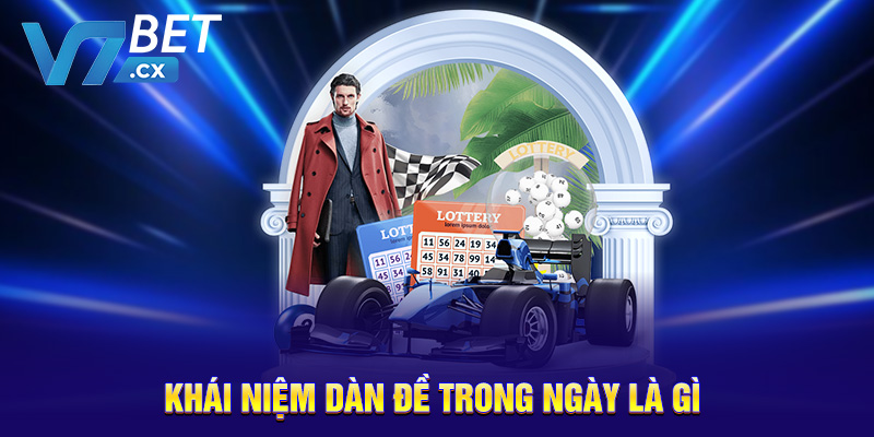 Dàn Đề Trong Ngày: Hướng Dẫn Đầy Đủ Từ A Đến Z Cùng V7BET