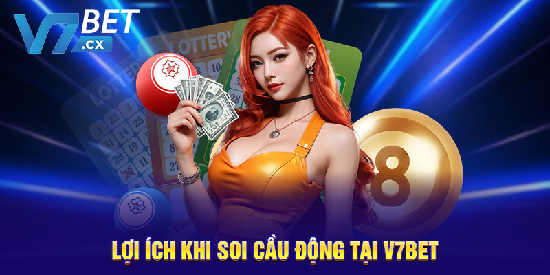 Lợi ích khi soi cầu động tại V7BET