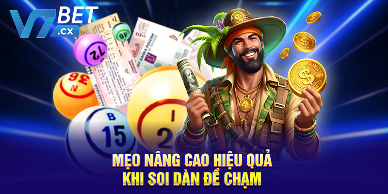 Mẹo nâng cao hiệu quả khi soi dàn đề chạm