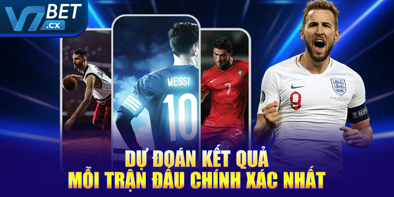 Dự đoán kết quả mỗi trận đấu chính xác nhất