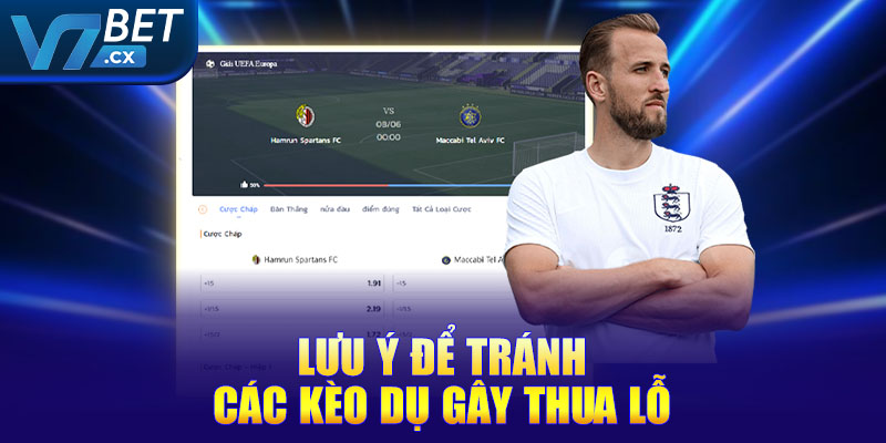 Lưu ý để tránh các kèo dụ gây thua lỗ