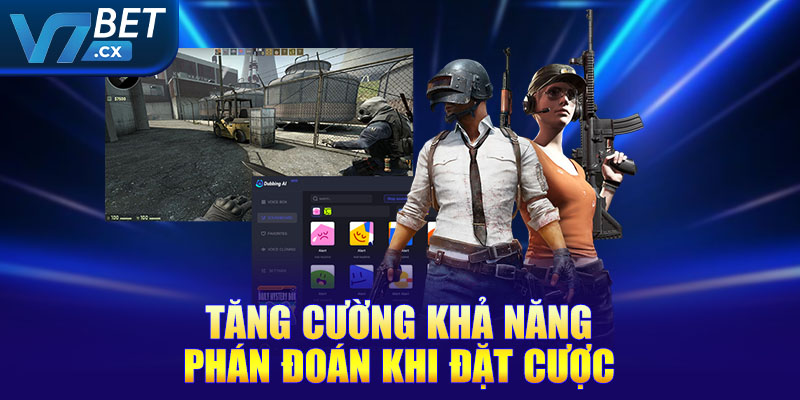 Tăng cường khả năng phán đoán khi đặt cược