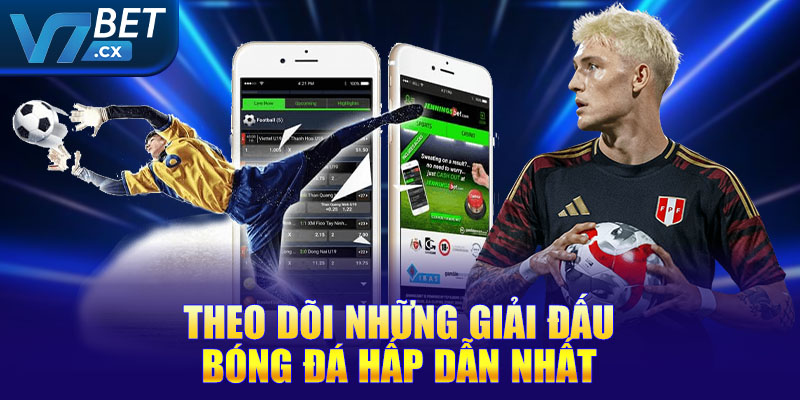 Theo dõi những giải đấu bóng đá hấp dẫn nhất