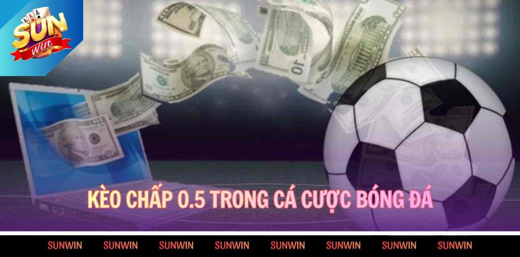 Kèo chấp 0.5